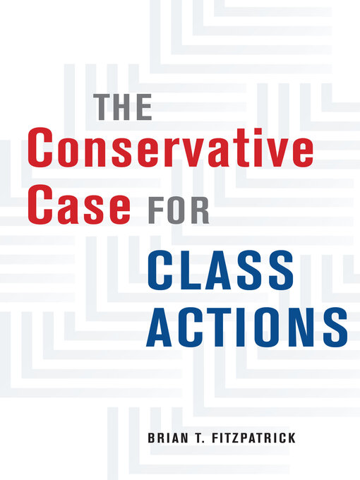 Title details for The Conservative Case for Class Actions by Brian T. Fitzpatrick - Available
